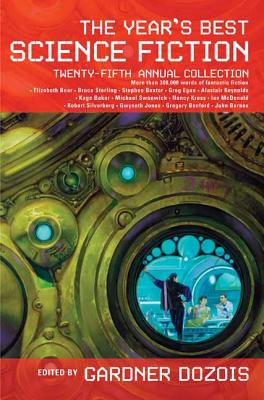 The Year's Best Science Fiction: Twenty-Fifth Annual Collection - Dozois, Gardner (Editor)