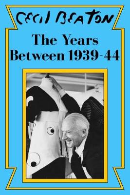 The Years Between: 1939-44 - Beaton, Cecil