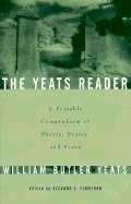 The Yeats Reader: A Portable Compendium of Poetry, Drama, and Prose - Yeats, William Butler, and Finneran, Richard J (Editor)