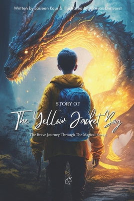 The Yellow Jacket Boy: The Brave Journey Through The Magical Forest - Dietvorst, Thomas (Editor), and Kaur, Jasleen (Editor)