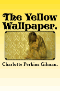 The Yellow Wallpaper.