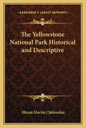 The Yellowstone National Park: Historical and Descriptive