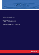 The Yemassee: A Romance of Carolina