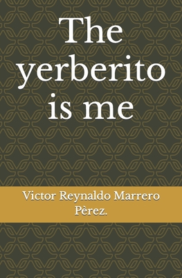 The yerberito is me - Marrero Perez, Victor Reynaldo