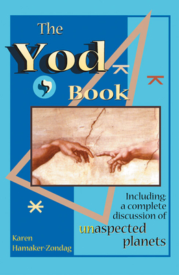 The Yod Book: Including a Complete Discussion of Unaspected Planets - Hamaker-Zondag, Karen