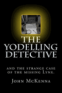 The Yodelling Detective: and the strange case of the missing lynx