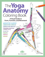 The Yoga Anatomy Coloring Book: A Visual Guide to Form, Function, and Movement Volume 1