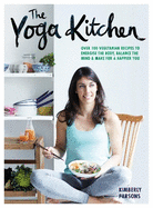 The Yoga Kitchen: Over 100 vegetarian recipes to energise the body, balance the mind & make a happier you