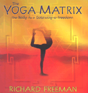 The Yoga Matrix: The Body as a Gateway to Freedom
