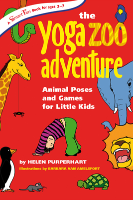 The Yoga Zoo Adventure: Animal Poses and Games for Little Kids - Purperhart, Helen