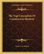 The Yogi Conception of Constructive Idealism