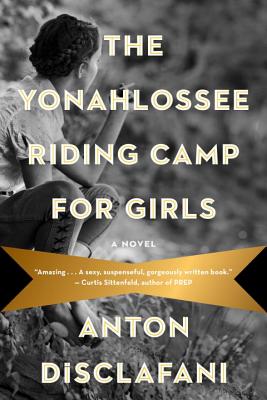 The Yonahlossee Riding Camp for Girls - DiSclafani, Anton