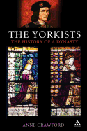 The Yorkists: The History of a Dynasty