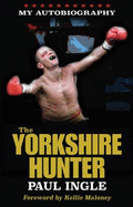 The Yorkshire Hunter: The Paul Ingle Story
