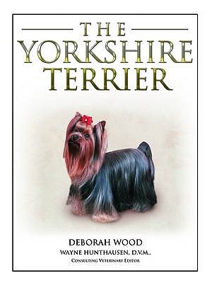 The Yorkshire Terrier - Wood, Deborah, and Hunthausen, Wayne L.