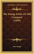 The Young Artist, or Self Conquest (1850)
