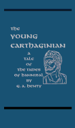 The Young Carthaginian: A Story of the Times of Hannibal