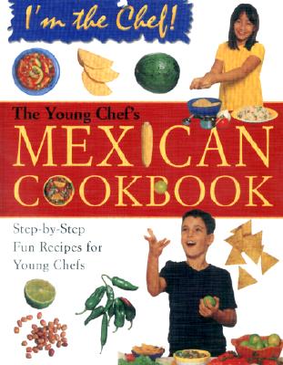 The Young Chef's Mexican Cookbook - Ward, Karen