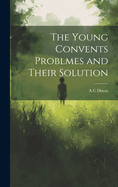 The Young Convents Problmes and Their Solution