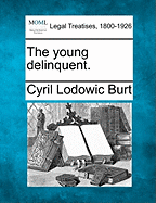 The young delinquent. - Burt, Cyril Lodowic