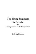The Young Engineers in Nevada or Seeking Fortune on the Turn of a Pick