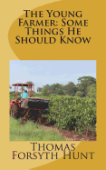 The Young Farmer: Some Things He Should Know