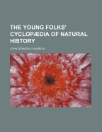 The Young Folks' Cyclopaedia of Natural History