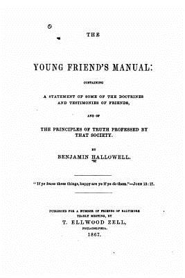 The Young Friends' Manual - Hallowell, Benjamin