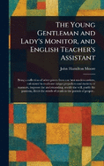 The Young Gentleman and Lady's Monitor, and English Teacher's Assistant