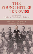 The Young Hitler I Knew: The Definitive Inside Look at the Artist Who Became a Monster