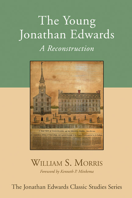 The Young Jonathan Edwards - Morris, William S