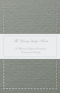 The Young Lady's Book - A Manual of Elegant Recreations, Exercises and Pursuits