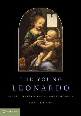 The Young Leonardo: Art and Life in Fifteenth-Century Florence - Feinberg, Larry J