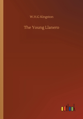 The Young Llanero - Kingston, W H G