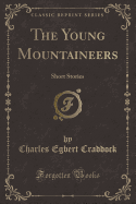 The Young Mountaineers: Short Stories (Classic Reprint)