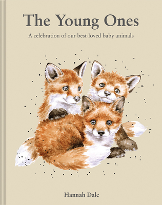 The Young Ones: A Celebration of Our Best-Loved Baby Animals - Dale, Hannah