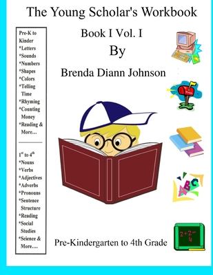 The Young Scholar's Workbook: Book I Vol. I - Johnson, Brenda