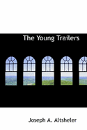 The Young Trailers - Altsheler, Joseph A