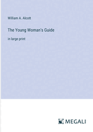 The Young Woman's Guide: in large print