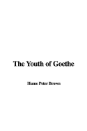 The Youth of Goethe - Brown, Hume Peter