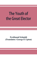 The Youth of the Great Elector: Life Stories for Young People