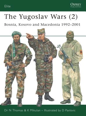 The Yugoslav Wars (2): Bosnia, Kosovo and Macedonia 1992-2001 - Thomas, Nigel, and Mikulan, K