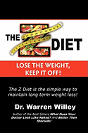 The Z Diet: Lose the Weight, Keep It Off!