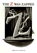 The Z Was Zapped: A Play in Twenty-Six Acts - Van Allsburg, Chris