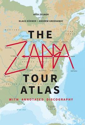 The Zappa Tour Atlas - Zeuner, Mick, and Kuehner, Klaus, and Greenaway, Andrew (Contributions by)