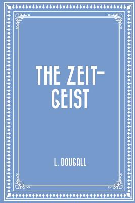 The Zeit-Geist - Dougall, L