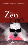 The Zen Chien: Enlightened Training for a Fabulous Dog