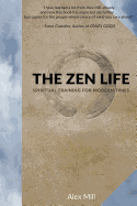 The Zen Life: Spiritual Training for Modern Times