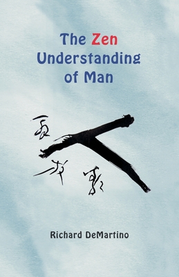 The Zen Understanding of Man - Demartino, Richard