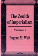 The Zenith of Imperialism, 1896-1906; Vol. 1